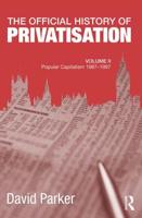 The Official History of Privatisation. Volume II Popular Capitalism, 1987-1997