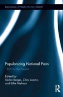 Popularizing National Pasts: 1800 to the Present