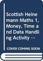 Scottish Heinemann Maths 1, Money, Time and Data Handling Activity Book (Single)