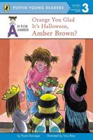 A Is for Amber: Orange You Glad It's Halloween, Amber Brown