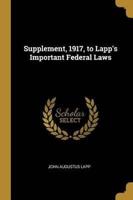 Supplement, 1917, to Lapp's Important Federal Laws