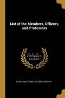 List of the Members, Officers, and Professors