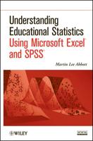 Understanding Educational Statistics Using Microsoft Excel¬ and SPSS¬