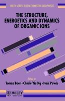 The Structure, Energetics, and Dynamics of Organic Ions