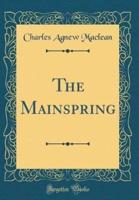 The Mainspring (Classic Reprint)