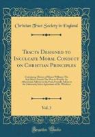 Tracts Designed to Inculcate Moral Conduct on Christian Principles, Vol. 3