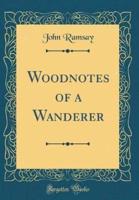 Woodnotes of a Wanderer (Classic Reprint)