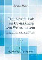 Transactions of the Cumberland and Westmorland, Vol. 5