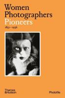 Women Photographers. Pioneers, 1851-1936
