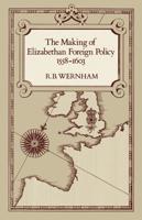 The Making of Elizabethan Foreign Policy, 1558-1603