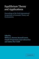 Equilibrium Theory and Applications: Proceedings of the Sixth International Symposium in Economic Theory and Econometrics