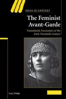 The Feminist Avant-Garde: Transatlantic Encounters of the Early Twentieth Century