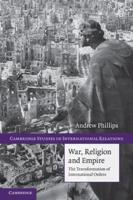 War, Religion and Empire: The Transformation of International Orders