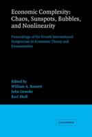 Economic Complexity: Chaos, Sunspots, Bubbles, and Nonlinearity: Proceedings of the Fourth International Symposium in Economic Theory and Econometrics