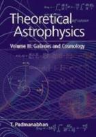 Theoretical Astrophysics, Volume III: Galaxies and Cosmology