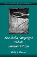 New Media Campaigns and the Managed Citizen