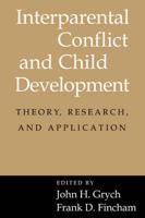 Interparental Conflict and Child Development: Theory, Research and Applications