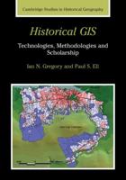 Historical GIS: Technologies, Methodologies and Scholarship