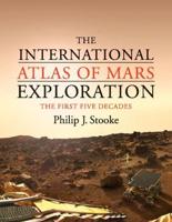 The International Atlas of Mars Exploration Volume 1 1953 to 2003