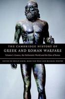 The Cambridge History of Greek and Roman Warfare. Vol. 1 Greece, the Hellenistic World and the Rise of Rome