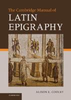 The Cambridge Manual of Latin Epigraphy