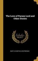 The Love of Parson Lord and Other Stories