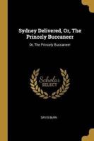 Sydney Delivered, Or, The Princely Buccaneer