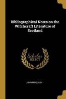 Bibliographical Notes on the Witchcraft Literature of Scotland