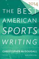 The Best American Sports Writing 2014. Best American Sports Writing