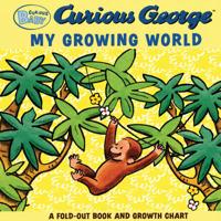 Curious Baby My Growing World (CG Fold-Out Board Book and Growth Chart). Curious George Novelty Books
