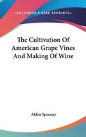 The Cultivation Of American Grape Vines And Making Of Wine