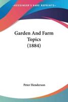 Garden And Farm Topics (1884)
