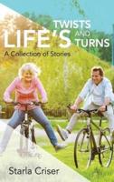 Life's Twists and Turns: A Collection of Stories