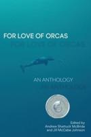 For Love of Orcas: An Anthology