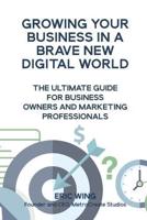 Growing Your Business In A Brave New Digital World