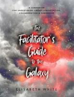 The Facilitator's Guide to the Galaxy