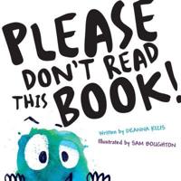 Please Don't Read This Book!