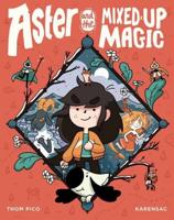Aster and the Mixed Up Magic