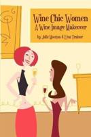 Wine Chic Women: A Wine Image Makeover