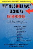 Why You Should Must Become an Entrepreneur: I Will Show You the Way- I Have Been There Many Times!