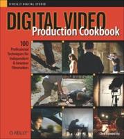 Digital Video Production Cookbook