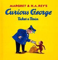 Margret & H.A. Rey's Curious George Takes a Train