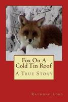 Fox on a Cold Tin Roof