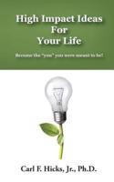 High Impact Ideas for Your Life