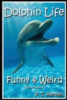 Dolphin Life Funny & Weird Marine Mammals