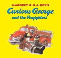 Margret & H.A. Rey's Curious George and the Firefighters