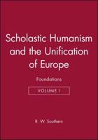 Scholastic Humanism and the Unification of Europe