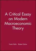 A Critical Essay on Modern Macroeconomic Theory