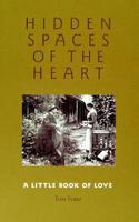 Hidden Spaces of the Heart: A Little Book of Love