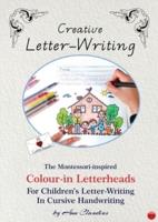 Creative Letter-Writing: The Montessori-inspired Colour-in Letterheads for Children's Letter-writing in Cursive Handwriting
